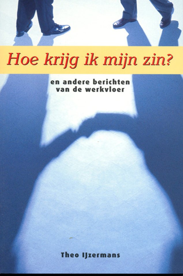 Hoe krijg ik mijn zin? Hoe krijg ik mijn zin?