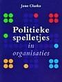 Politieke spelletjes in organisaties Politieke spelletjes in organisaties