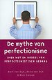 De mythe van perfectionisme De mythe van perfectionisme