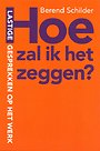 Hoe zal ik het zeggen? Hoe zal ik het zeggen?