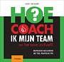 Hoe coach ik mijn team? - en het team zichzelf! Hoe coach ik mijn team? - en het team zichzelf!