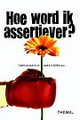 Hoe word ik assertiever? Hoe word ik assertiever?