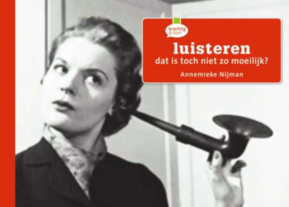 Luisteren, dat is toch niet zo moeilijk? Luisteren, dat is toch niet zo moeilijk?