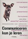Communiceren kun je leren Communiceren kun je leren