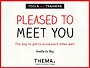 Pleased to meet you Pleased to meet you