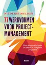 77 werkvormen voor projectmanagement 77 werkvormen voor projectmanagement