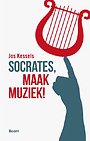 Socrates, maak muziek! Socrates, maak muziek!