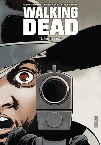 Walking Dead, 18 - Hoe nu verder