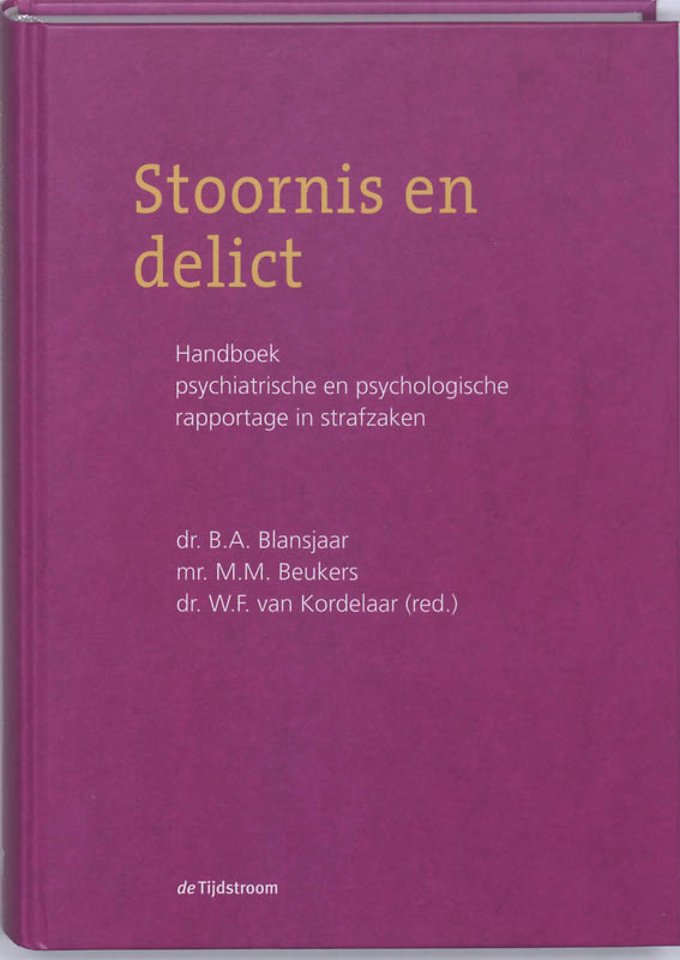 Stoornis en delict; handboek psychiatrische en psychologische rapportage in strafzaken Stoornis en delict; handboek psychiatrische en psychologische rapportage in strafzaken