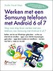 Werken met een Samsung telefoon met Android 6 of 7 Werken met een Samsung telefoon met Android 6 of 7