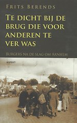 Te dicht bij de brug die anderen te ver was Te dicht bij de brug die anderen te ver was
