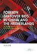 Foreign Takeover Bids in China and the Netherlands Foreign Takeover Bids in China and the Netherlands