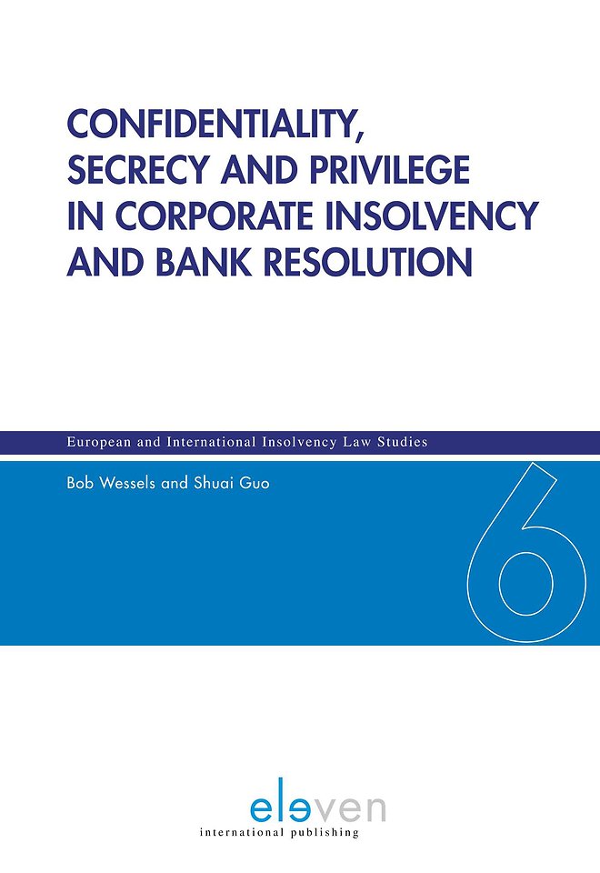Confidentiality, secrecy and privilege in corporate insolvency and bank resolution Confidentiality, secrecy and privilege in corporate insolvency and bank resolution