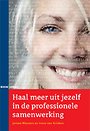 Haal meer uit jezelf in de professionele samenwerking Haal meer uit jezelf in de professionele samenwerking