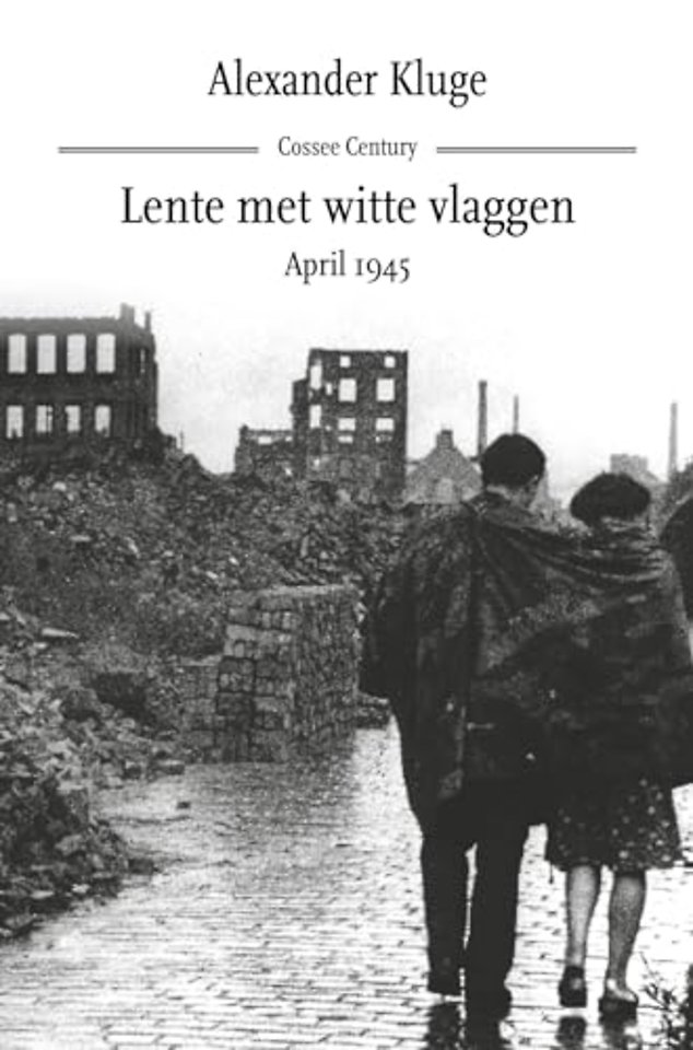 Lente met witte vlaggen. April 1945