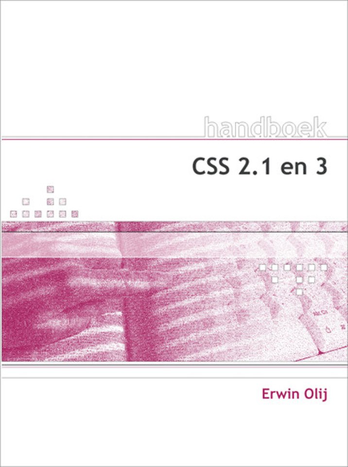 Handboek CSS 2.1 en 3 Handboek CSS 2.1 en 3