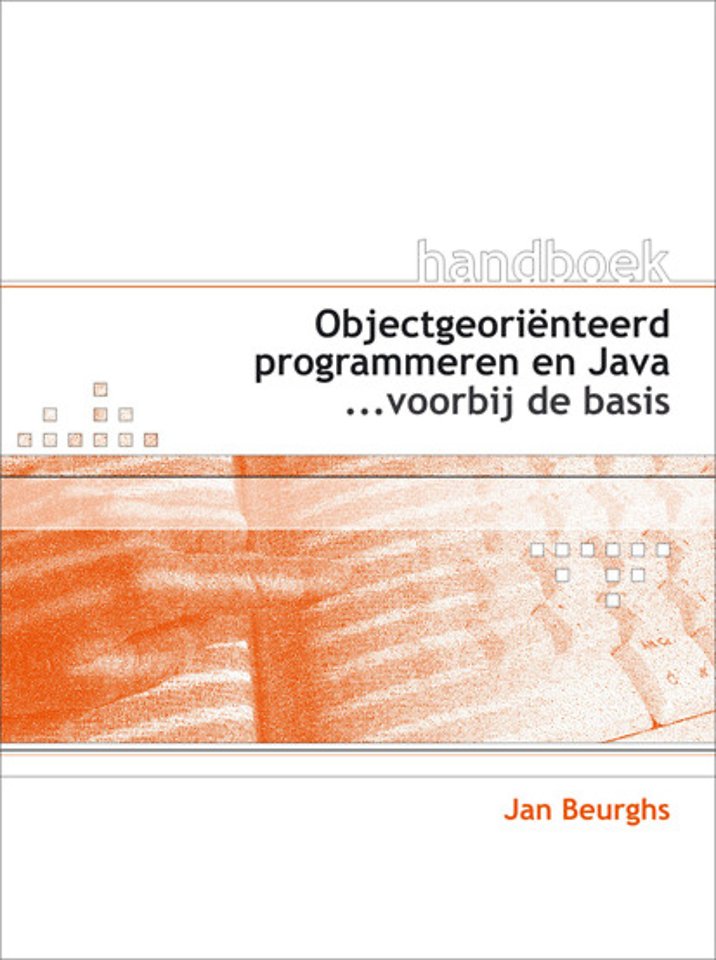 Handboek Objectgeoriënteerd programmeren en Java Handboek Objectgeoriënteerd programmeren en Java