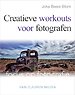Focus op Fotografie: Creatieve workouts voor fotografen Focus op Fotografie: Creatieve workouts voor fotografen