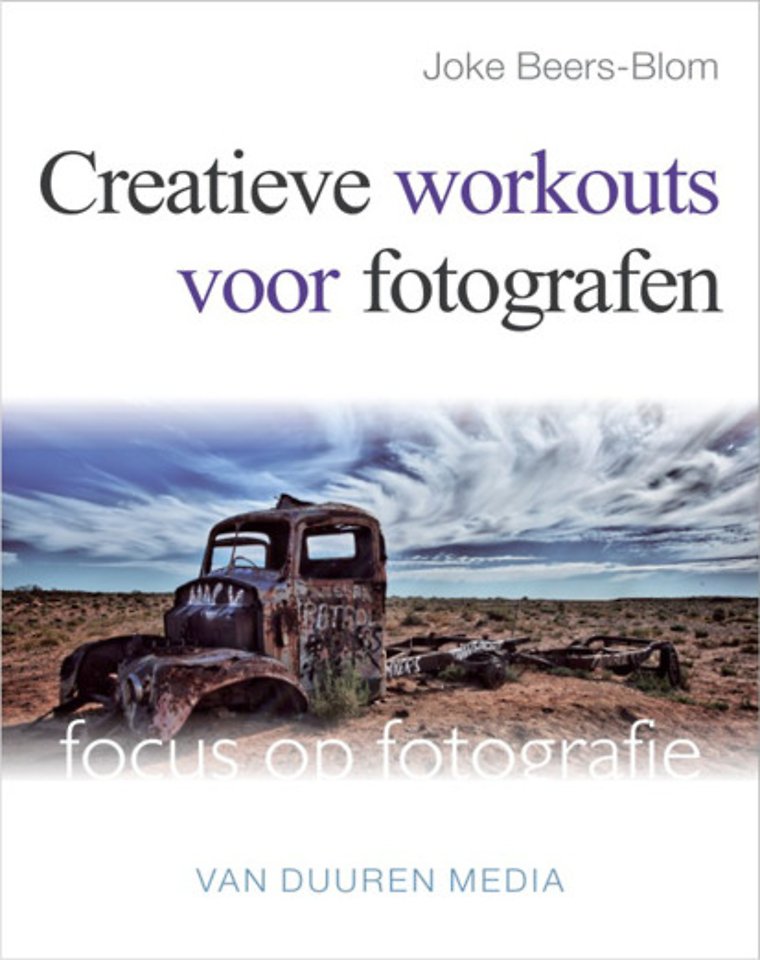 Focus op Fotografie: Creatieve workouts voor fotografen Focus op Fotografie: Creatieve workouts voor fotografen