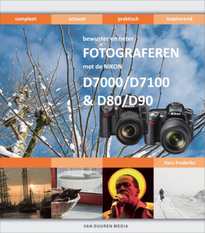Bewuster en beter fotograferen met de Nikon D7000/D7100 en D80/D90 Bewuster en beter fotograferen met de Nikon D7000/D7100 en D80/D90