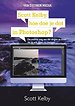 Scott Kelby, hoe doe je dat in Photoshop?