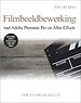 Filmbeeldbewerking in Adobe Premiere Pro en After Effects Filmbeeldbewerking in Adobe Premiere Pro en After Effects
