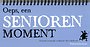 Oeps, een seniorenmoment