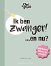 Oei, ik groei! Ik ben zwanger… en nu?
