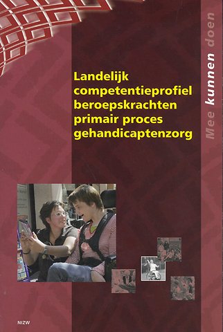 Landelijk competentieprofiel beroepskrachten primair proces gehandicaptenzorg