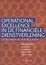 Operational Excellence in de financiële dienstverlening Operational Excellence in de financiële dienstverlening