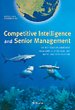 Competitive Intelligence and Senior Management Competitive Intelligence and Senior Management