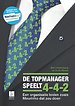 De topmanager speelt 4-4-2 De topmanager speelt 4-4-2