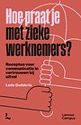 Hoe praat je met zieke werknemers? Hoe praat je met zieke werknemers?