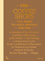 150 Coffee Shops You Need to Visit Before You Die