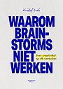 Waarom brainstorms niet werken