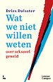 Wat we niet willen weten - over seksueel geweld