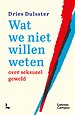 Wat we niet willen weten over seksueel geweld
