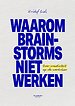 Waarom brainstorms niet werken