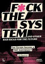Fuck the system, and other bad ideas for the future