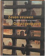 Zeven eeuwen Gevangenpoort