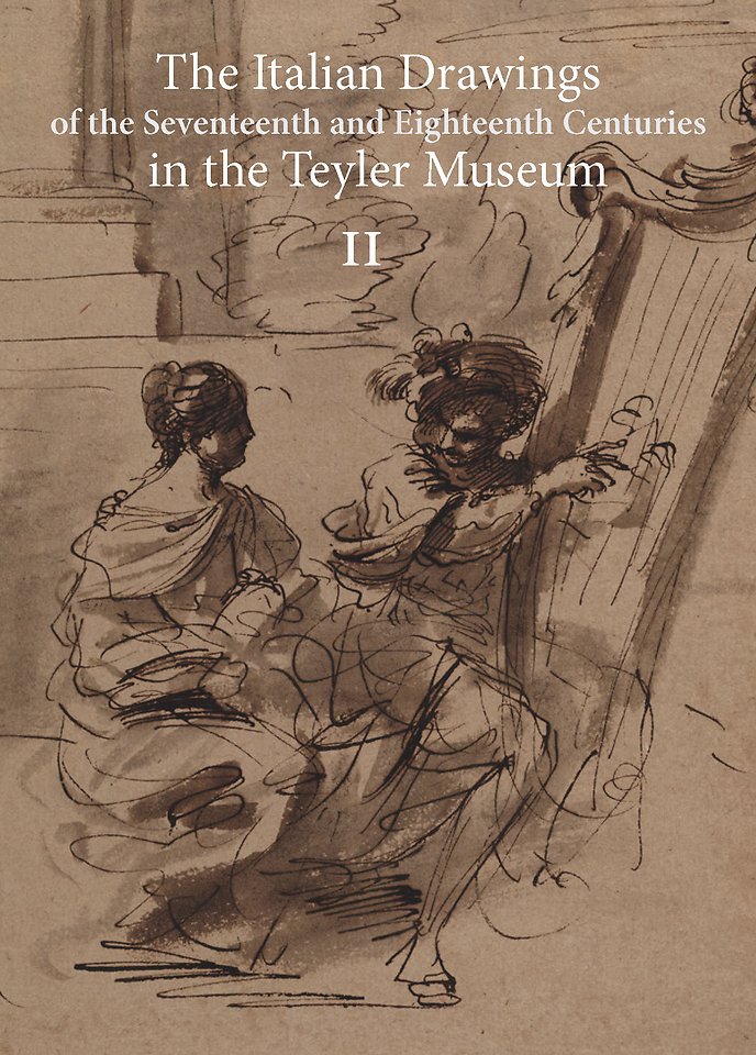 The Italian Drawings of the Seventeenth and Eighteenth Centuries in the Teyler Museum