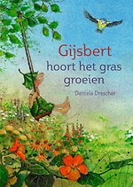 Gijsbert hoort het gras groeien Gijsbert hoort het gras groeien
