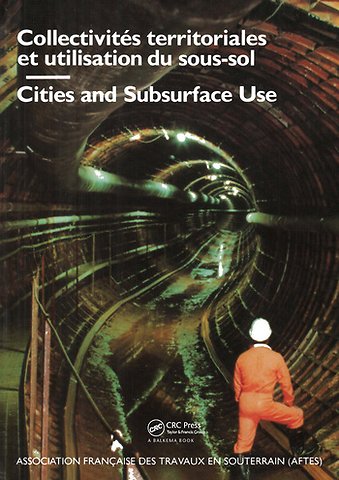 Cities and Subsurface Use / Collectivites Territoriales Et Utilisation Du Sous-sol Comptes, Rendus Des Journees D'etudes Internationales