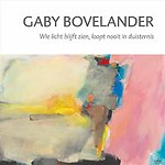 Gaby Bovelander - Wie licht blijft zien, loopt nooit in duisternis