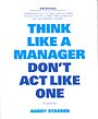 Think like a manager don't act like one Think like a manager don't act like one