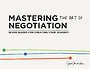 Mastering the art of negotiation Mastering the art of negotiation