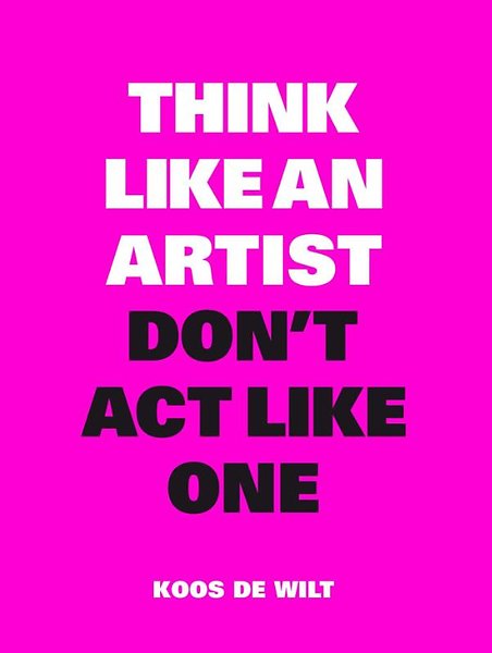 Think Like An Artist Don T Act Like One Engels Door