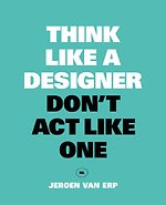 Think Like A Designer, Don't Act Like One