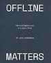 Offline Matters Offline Matters