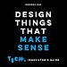 Design Things That Make Sense